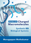 Physics of Charged Macromolecules: Synthetic and Biological Systems By Murugappan Muthukumar Cover Image