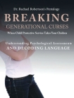 Breaking Generational Curses When Child Protective Services Takes Your Children: Understanding Psychological Assessments and Decoding Language By Rachael Robertson Cover Image