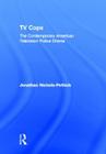 TV Cops: The Contemporary American Television Police Drama Cover Image