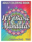 100 Basic Mandalas: An Adult Coloring Book with Fun, Simple, Easy, and Relaxing for Boys, Girls, and Beginners Coloring Pages (Volume 8) Cover Image