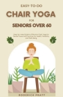 Easy-To-Do Chair Yoga for Seniors Over 60 Cover Image