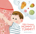 What's Growing in Mommy's Tummy? By Rachel Qiuqi Cover Image
