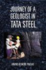 Journey of a Geologist in Tata Steel By Arvind K. Prasad Cover Image