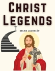 Christ Legends By Selma Lagerlöf Cover Image