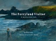 The Ferryland Visitor: A Mysterious Tale By Charis Cotter, Gerald Squires (Illustrator) Cover Image