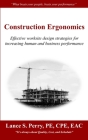 Construction Ergonomics: Effective worksite design strategies for increasing human and business performance Cover Image