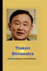 Thaksin Shinawatra: The Businessman Prime Minister Cover Image
