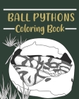 Ball Pythons Coloring Book: Coloring Books for Adults, Wildlife Coloring Pages, Gifts for Snake Lovers By Paperland Cover Image