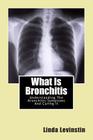 What Is Bronchitis: Understanding The Bronchitis Symptoms And Curing It By Linda Levinstin Cover Image