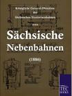 Sächsische Nebenbahnen (1886) By Königlich-Sächsisches Eisenbahnamt (Editor) Cover Image