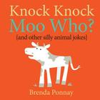 Knock Knock Moo Who? By Brenda Ponnay Cover Image