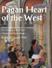The Pagan Heart of the West: Embodying Ancient Beliefs and Practices from Antiquity to the Present. Vol I. Deities and Kindred Beings By Randy P. Conner Cover Image
