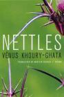 Nettles: Poems By Vénus Khoury-Ghata, Marilyn Hacker (Translated by) Cover Image