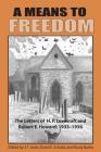 A Means to Freedom: The Letters of H. P. Lovecraft and Robert E. Howard (Volume 2) By H. P. Lovecraft, Robert E. Howard, S. T. Joshi (Editor) Cover Image