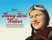 Meet Nancy Bird Walton (Meet...) By Grace Atwood, Harry Slaghekke (Illustrator) Cover Image