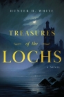 Treasures of the Lochs By Hunter H. White Cover Image