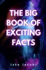The Big Book of Exciting Facts Cover Image