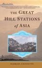 The Great Hill Stations Of Asia Cover Image