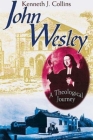 John Wesley: A Theological Journey Cover Image