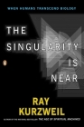The Singularity Is Near: When Humans Transcend Biology By Ray Kurzweil Cover Image