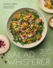 Salad Whisperer: Veggie-Forward Recipes for Mouthwatering Meals Cover Image