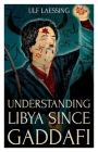 Understanding Libya Since Gaddafi By Laessing Cover Image