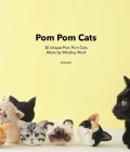 POM POM Cats: 30 Unique POM POM Cats Made by Winding Wool: 30 Unique POM POM Cats Made by Wool Cover Image