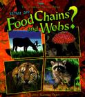 What Are Food Chains and Webs? (Science of Living Things) By Bobbie Kalman Cover Image