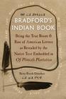 Bradford's Indian Book: Being the True Roote & Rise of American Letters as Revealed by the Native Text Embedded in of Plimoth Plantation By Betty Booth Donohue Cover Image