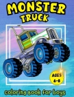 Monster Truck Coloring Book for Boys Ages 4-8: A Coloring Book for Boys Ages 4-8 Filled With Over Big 60 Pages of Monster Trucks for kids Cover Image