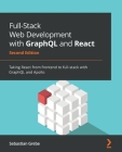 Full-Stack Web Development with GraphQL and React - Second Edition: Taking React from frontend to full-stack with GraphQL and Apollo Cover Image