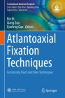 Atlantoaxial Fixation Techniques: Commonly Used and New Techniques (Translational Medicine Research) By Bin Ni (Editor), Xiang Guo (Editor), Qunfeng Guo (Editor) Cover Image