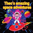 Theo's Amazing Space Adventures Cover Image