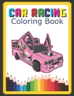 Car Racing Coloring Book: Champion Cool Cars Activity Books For Preschooler Coloring Book For Boys Girls Fun Book For Kids Ages 2-4 4-8 Cover Image