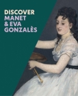 Discover Manet & Eva Gonzales By Sarah Herring, Emma Capron, Hannah Baker (Contributions by), Catherine Higgitt (Contributions by), Hayley Tomlinson (Contributions by) Cover Image