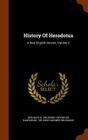 History of Herodotus: A New English Version, Volume 2 By Herodotus (Created by), Sir Henry Creswicke Rawlinson (Created by), Sir John Gardner Wilkinson (Created by) Cover Image