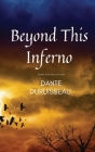 Beyond This Inferno By Dante' Isaiah Duruisseau Cover Image