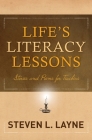 Life's Literacy Lessons: Stories and Poems for Teachers By Steven Layne Cover Image