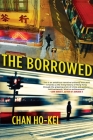 The Borrowed By Chan Ho-Kei, Jeremy Tiang (Translator) Cover Image