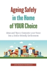 Ageing Safely in the Home of YOUR Choice: Ideas and Tips to Customize your Home into a Senior-Friendly Environment By Jean-François Pinsonnault Cover Image