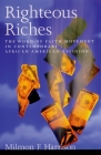 Righteous Riches: The Word of Faith Movement in Contemporary African American Religion Cover Image