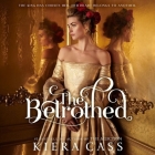 The Betrothed Lib/E By Kiera Cass, Jasika Nicole (Read by) Cover Image