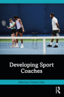 Developing Sport Coaches By Christine Nash (Editor) Cover Image
