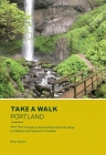 Take a Walk: Portland: More Than 75 Walks in Natural Places from the Gorge to Hillsboro and Vancouver to Tualatin By Brian Barker Cover Image