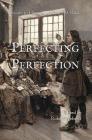 Perfecting Perfection: Essays in Honour of Henry D. Rack By Robert Webster (Editor) Cover Image