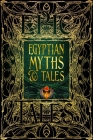 Egyptian Myths & Tales: Epic Tales (Gothic Fantasy) By Dr Chris Naunton (Foreword by), J.K. Jackson (General editor) Cover Image