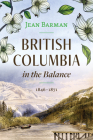 British Columbia in the Balance: 1846-1871 Cover Image