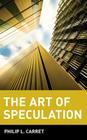 The Art of Speculation (Wiley Investment Classics) By Philip L. Carret Cover Image