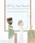 Lift Up Your Hearts: A Liturgical Explanation of Worship for Children By Sarah Howell Cover Image