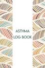 Asthma Log Book: Daily Symptoms Tracker for People with Asthma Cover Image